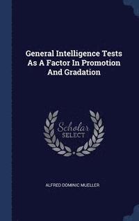 bokomslag General Intelligence Tests As A Factor In Promotion And Gradation