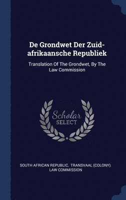 bokomslag De Grondwet Der Zuid-afrikaansche Republiek