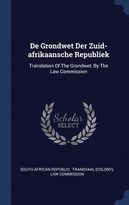 De Grondwet Der Zuid-afrikaansche Republiek