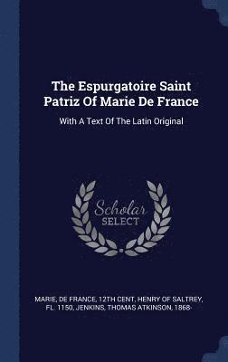De France Th Cent Marie, Fl Henry of Saltrey, Thomas Atkinson Jenkins - Espurgatoire Saint Patriz Of Marie De France, Inbunden