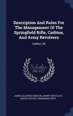 Description And Rules For The Management Of The Springfield Rifle, Carbine, And Army Revolvers 1