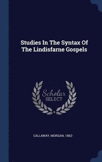 bokomslag Studies In The Syntax Of The Lindisfarne Gospels