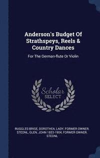 bokomslag Anderson's Budget Of Strathspeys, Reels & Country Dances