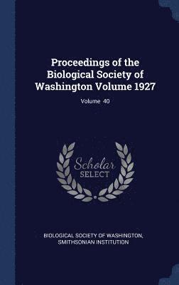 bokomslag Proceedings of the Biological Society of Washington Volume 1927; Volume 40