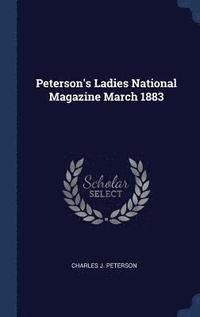 bokomslag Peterson's Ladies National Magazine March 1883