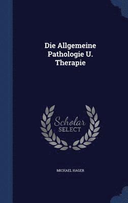 bokomslag Die Allgemeine Pathologie U. Therapie