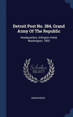 Detroit Post No. 384, Grand Army Of The Republic 1