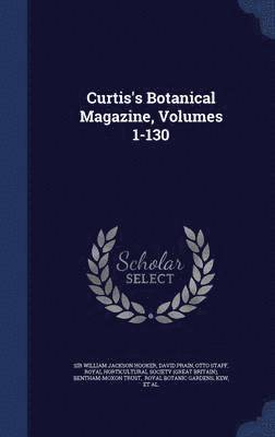 Curtis's Botanical Magazine, Volumes 1-130 1