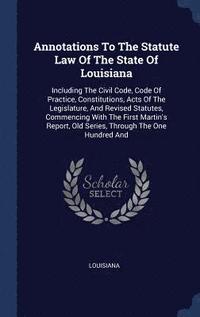 bokomslag Annotations To The Statute Law Of The State Of Louisiana