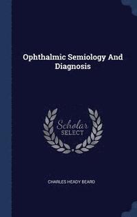 bokomslag Ophthalmic Semiology And Diagnosis