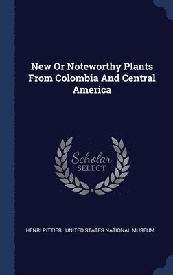 New Or Noteworthy Plants From Colombia And Central America 1