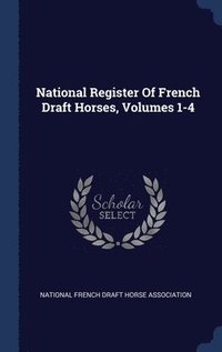 bokomslag National Register Of French Draft Horses, Volumes 1-4