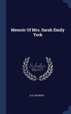 Memoir Of Mrs. Sarah Emily York