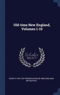 bokomslag Old-time New England, Volumes 1-10