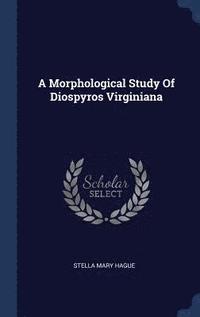bokomslag A Morphological Study Of Diospyros Virginiana