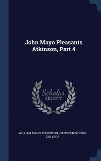 bokomslag John Mayo Pleasants Atkinson, Part 4