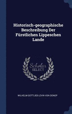 bokomslag Historisch-geographische Beschreibung Der Frstlichen Lippeschen Lande