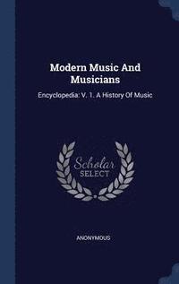 bokomslag Modern Music And Musicians