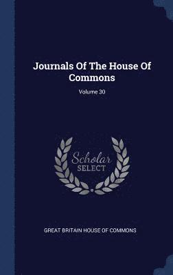 bokomslag Journals Of The House Of Commons; Volume 30