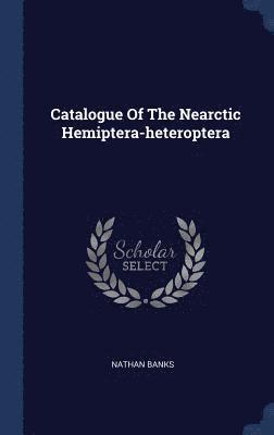 bokomslag Catalogue Of The Nearctic Hemiptera-heteroptera