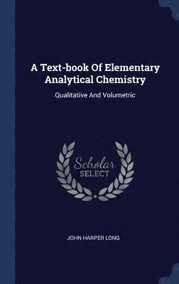 A Text-book Of Elementary Analytical Chemistry 1