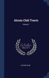 bokomslag Alcuin Club Tracts; Volume 7