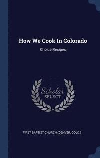 bokomslag How We Cook In Colorado