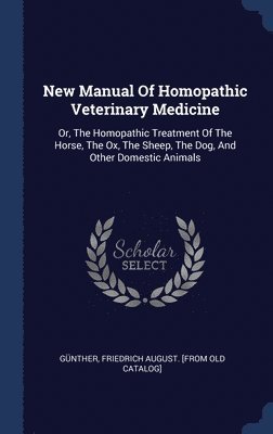 New Manual Of Homopathic Veterinary Medicine, Inbunden