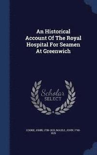 bokomslag An Historical Account Of The Royal Hospital For Seamen At Greenwich