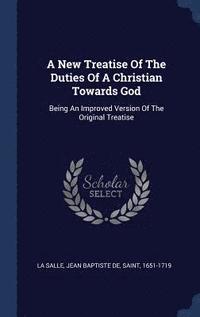 bokomslag A New Treatise Of The Duties Of A Christian Towards God