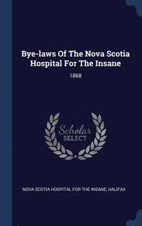 bokomslag Bye-laws Of The Nova Scotia Hospital For The Insane