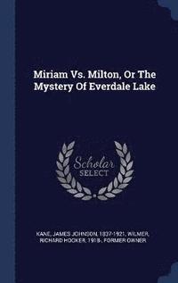 bokomslag Miriam Vs. Milton, Or The Mystery Of Everdale Lake