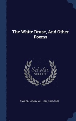 bokomslag The White Druse, And Other Poems