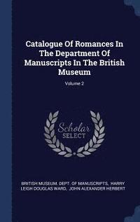 bokomslag Catalogue Of Romances In The Department Of Manuscripts In The British Museum; Volume 2