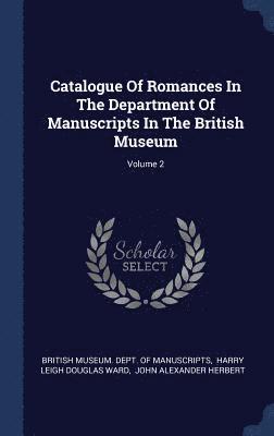 Catalogue Of Romances In The Department Of Manuscripts In The British Museum; Volume 2 1