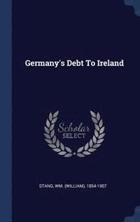 bokomslag Germany's Debt To Ireland