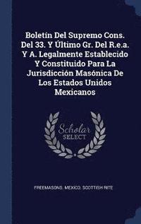 bokomslag Boletn Del Supremo Cons. Del 33. Y ltimo Gr. Del R.e.a. Y A. Legalmente Establecido Y Constituido Para La Jurisdiccin Masnica De Los Estados Unidos Mexicanos
