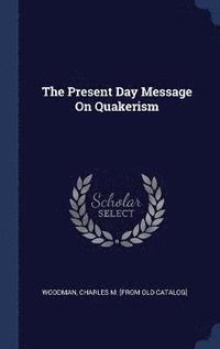 bokomslag Present Day Message On Quakerism