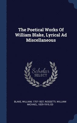 bokomslag Poetical Works Of William Blake, Lyrical Ad Miscellaneous