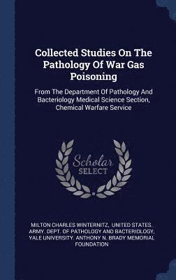 Collected Studies On The Pathology Of War Gas Poisoning 1