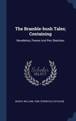 bokomslag The Bramble-bush Tales; Containing