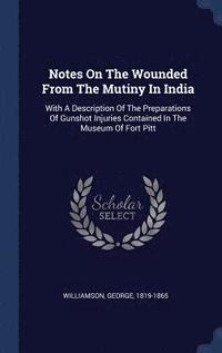 bokomslag Notes On The Wounded From The Mutiny In India