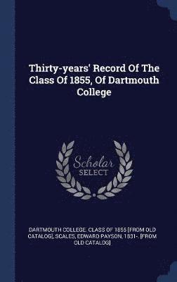 bokomslag Thirty-years' Record Of The Class Of 1855, Of Dartmouth College
