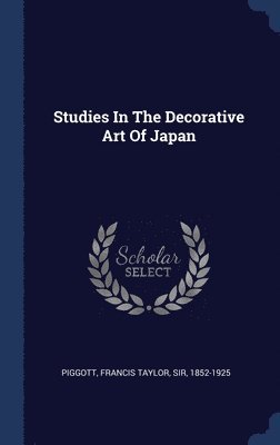 bokomslag Studies In The Decorative Art Of Japan