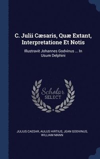 bokomslag C. Julii Csaris, Qu Extant, Interpretatione Et Notis