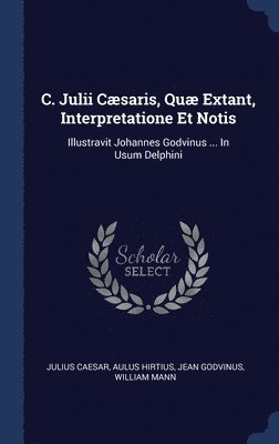 bokomslag C. Julii Cæsaris, Quæ Extant, Interpretatione Et Notis