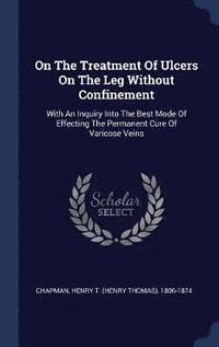 bokomslag On The Treatment Of Ulcers On The Leg Without Confinement