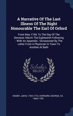 bokomslag Narrative Of The Last Illness Of The Right Honourable The Earl Of Orford