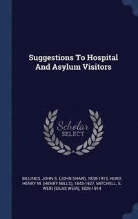 bokomslag Suggestions To Hospital And Asylum Visitors