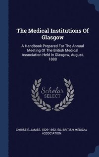 bokomslag The Medical Institutions Of Glasgow